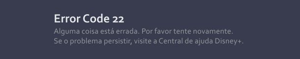 Códigos de erro Disney Plus: Error Code número 22. 