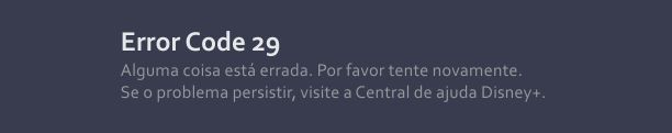 Códigos de erro Disney Plus: Error Code número 29. 