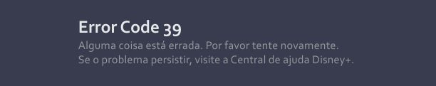 Códigos de erro Disney Plus: Error Code número 39. 