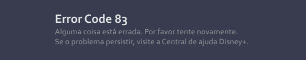 Códigos de erro Disney Plus: Error Code número 83. 