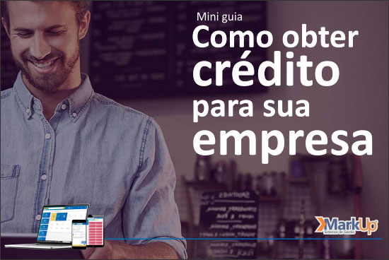 Como conseguir crédito para a sua empresa. MarkupEmpresa. 